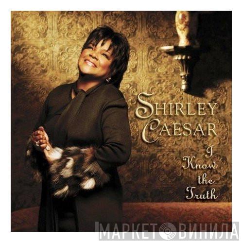 Shirley Caesar - I Know The Truth