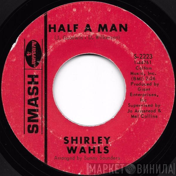 Shirley Wahls - Half A Man / Don't Destroy Me