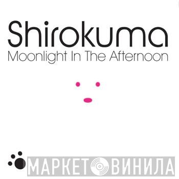 Shirokuma - Moonlight In The Afternoon