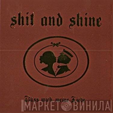  Shit And Shine  - Küss Mich, Meine Liebe