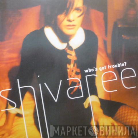  Shivaree  - Who's Got Trouble?