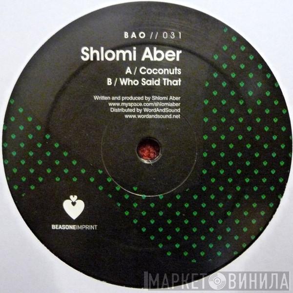 Shlomi Aber  - Coconuts / Who Said That