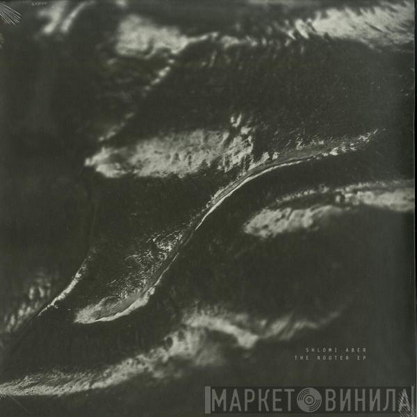  Shlomi Aber  - The Rooter EP