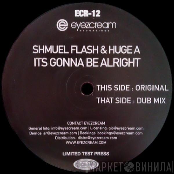 Shmuel Flash, Huge-A - It's Gonna Be Alright