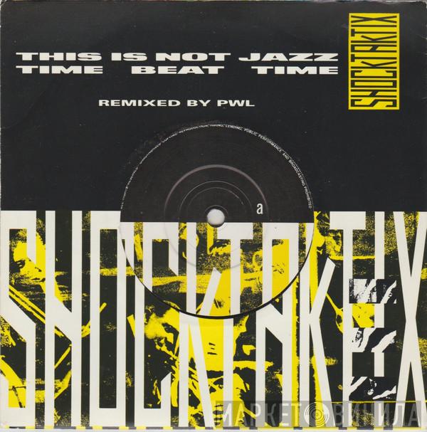 Shock Taktix - This Is Not Jazz / Time Beat Time