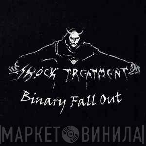 Shock Treatment  - Binary Fall Out
