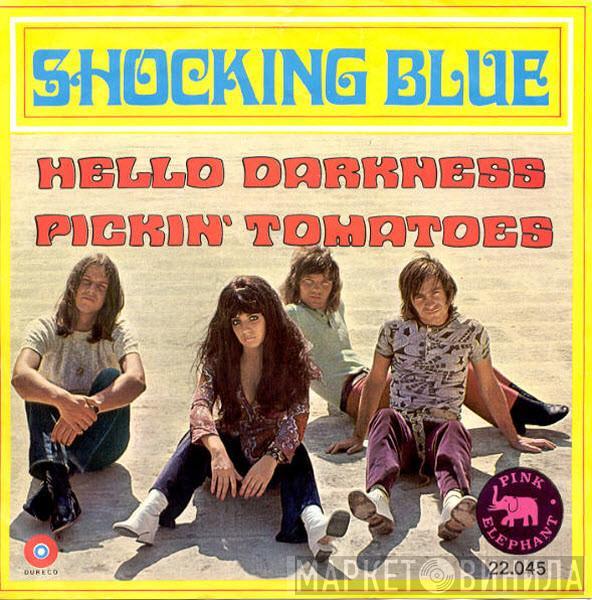  Shocking Blue  - Hello Darkness / Pickin' Tomatoes