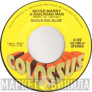  Shocking Blue  - Never Marry A Railroad Man / Hear My Song
