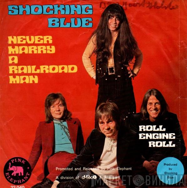  Shocking Blue  - Never Marry A Railroad Man / Roll Engine Roll