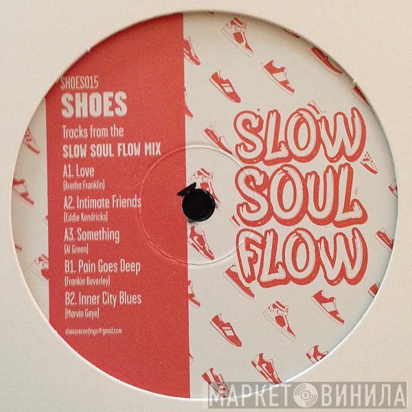 Shoes  - Slow Soul Flow