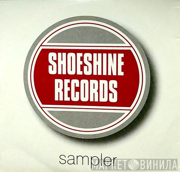  - Shoeshine Records Sampler