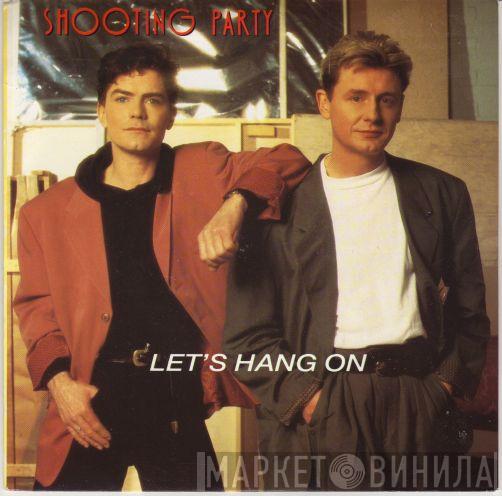 Shooting Party - Let's Hang On