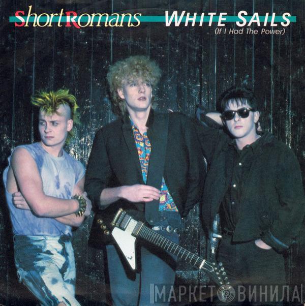  Short Romans  - White Sails (If I Had The Power)