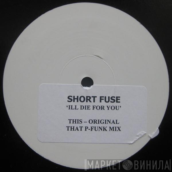 Shortfuse - I'll Die For You
