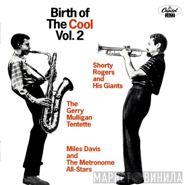 Shorty Rogers And His Giants, Gerry Mulligan Tentette, Miles Davis, Metronome All Stars - Birth Of The Cool Vol. 2