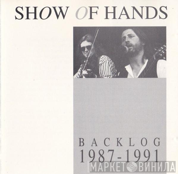 Show Of Hands  - Backlog 1987 - 1991
