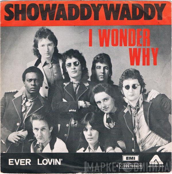  Showaddywaddy  - I Wonder Why / Ever Lovin'