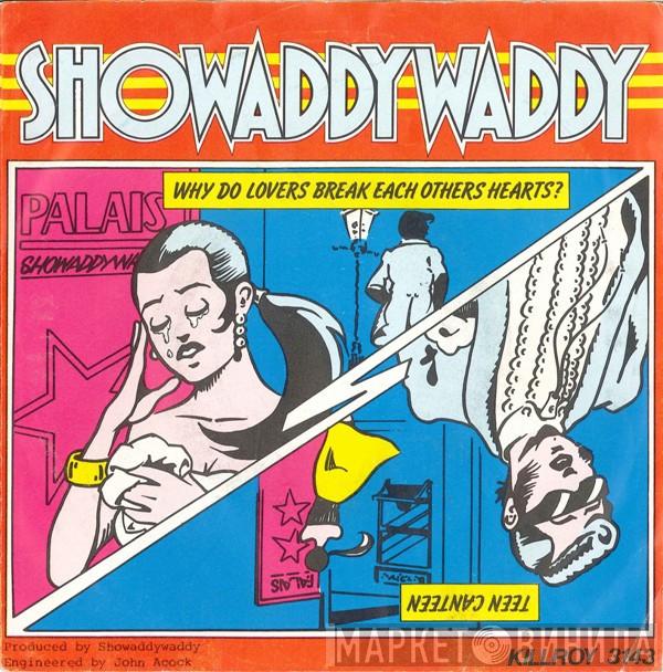  Showaddywaddy  - Why Do Lovers Break Each Others Hearts / Teen Canteen