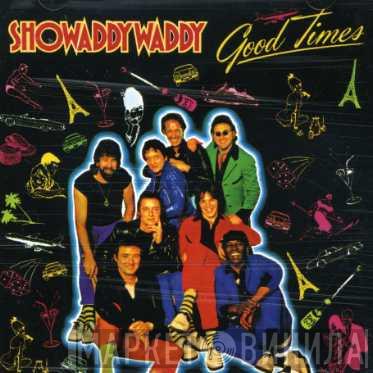  Showaddywaddy  - Good Times
