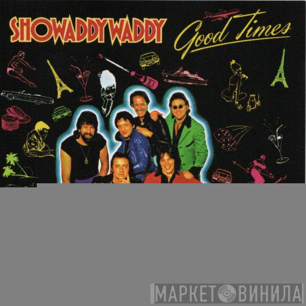  Showaddywaddy  - Good Times