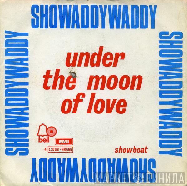  Showaddywaddy  - Under The Moon Of Love