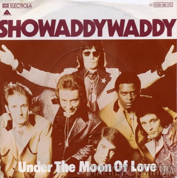  Showaddywaddy  - Under The Moon Of Love