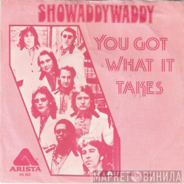  Showaddywaddy  - You Got What It Takes