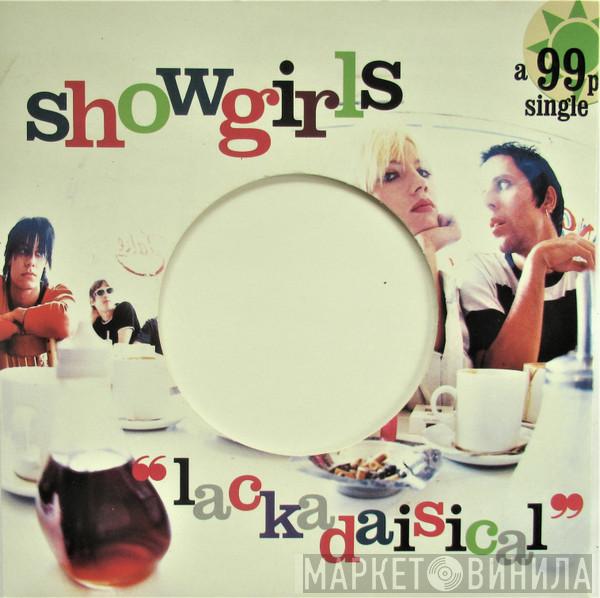 Showgirls  - Lackadaisical