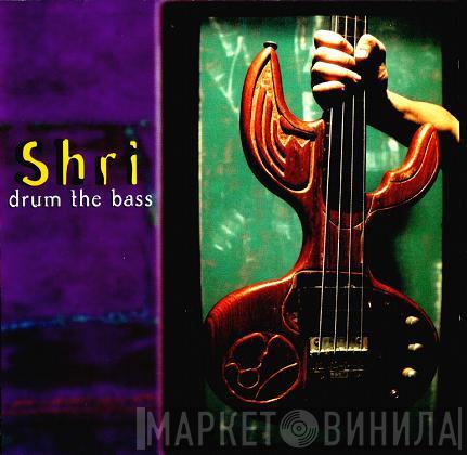 Shri - Drum The Bass
