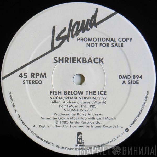  Shriekback  - Fish Below The Ice
