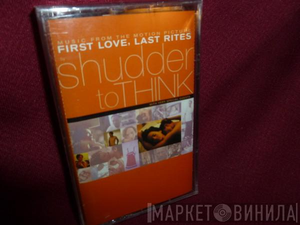  Shudder To Think  - First Love, Last Rites (Music From The Motion Picture)
