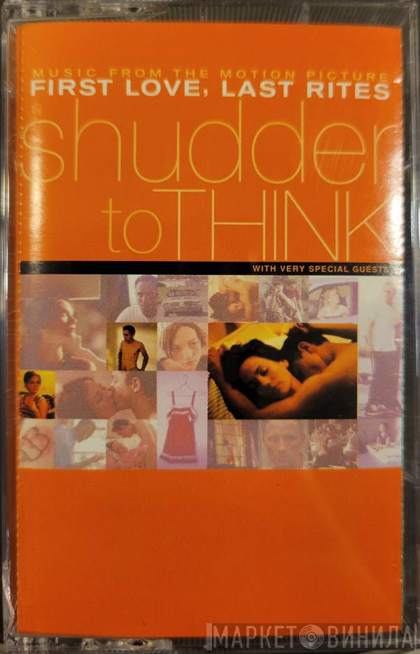  Shudder To Think  - Music From The Motion Picture First Love, Last Rites