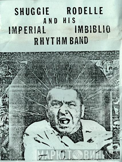  Shuggie Rodelle And His Imperial Imbiblio Rhythm Band  - Gas Giant / White Tears Of The Weeping Cyclops