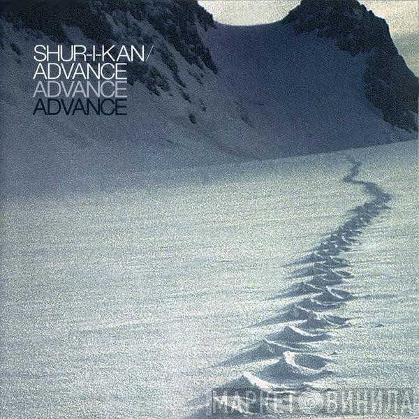 Shur-i-kan - Advance
