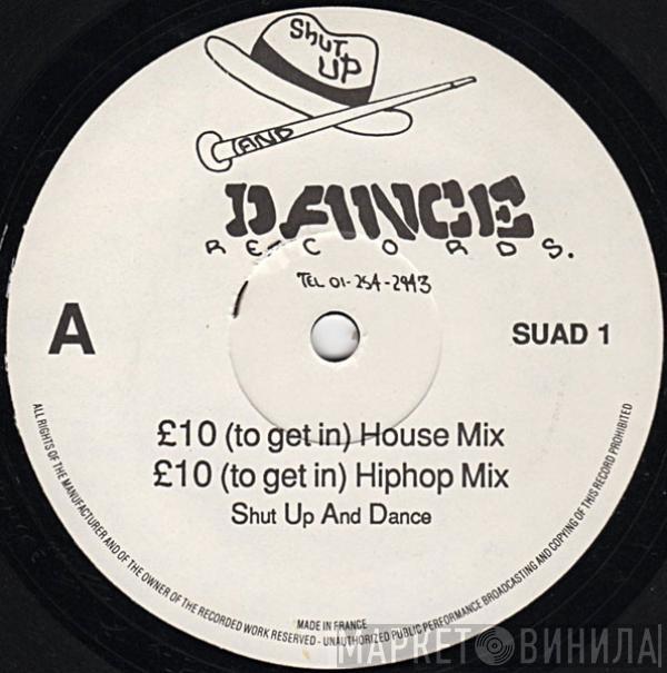  Shut Up & Dance  - Raps My Occupation / £10 To Get In