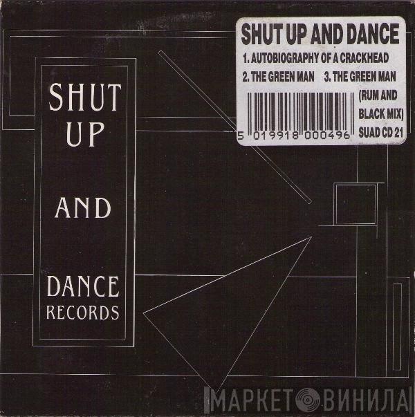  Shut Up & Dance  - Autobiography Of A Crackhead