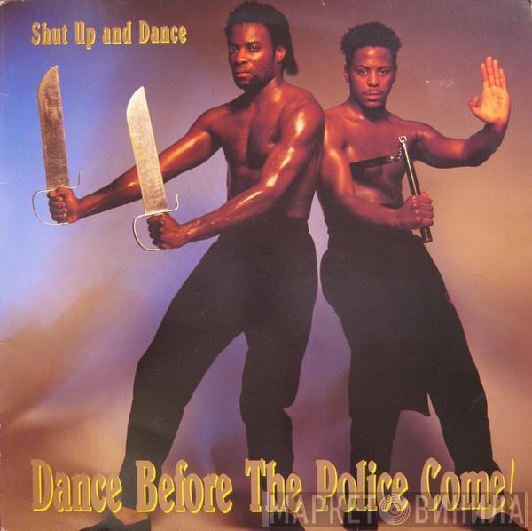 Shut Up & Dance - Dance Before The Police Come!