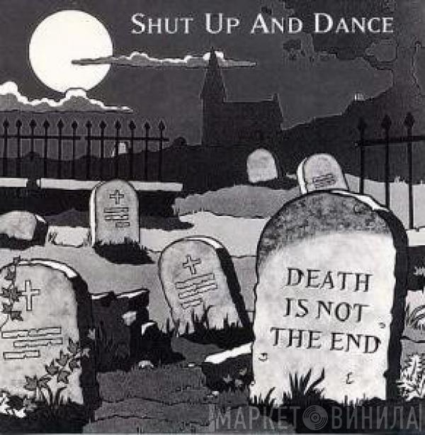 Shut Up & Dance - Death Is Not The End