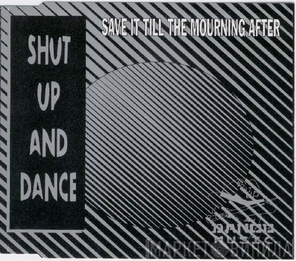 Shut Up & Dance - Save It Till The Mourning After