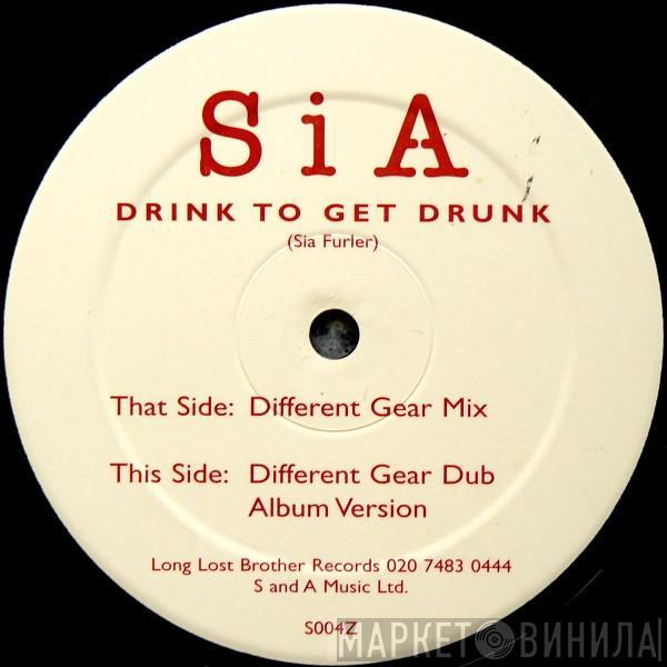 Sia - Drink To Get Drunk