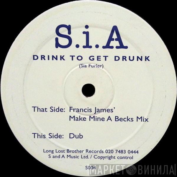 Sia - Drink To Get Drunk