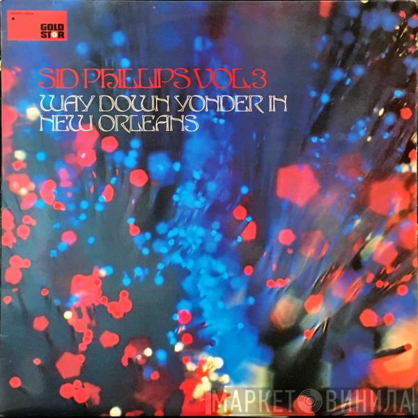 Sid Phillips Band - Sid Phillips Vol. 3: Way Down Yonder In New Orleans