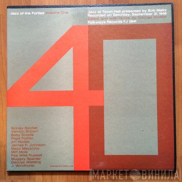 , Sidney Bechet , Vernon Brown , Baby Dodds , Pops Foster , Art Hodes , James Price Johnson , Mezz Mezzrow , Miff Mole , Pee Wee Russell , Muggsy Spanier , George Wettling  Johnny WIndhurst  - Jazz Of The Forties: Volume One
