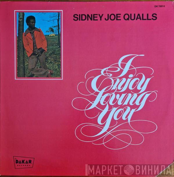 Sidney Joe Qualls - I Enjoy Loving You