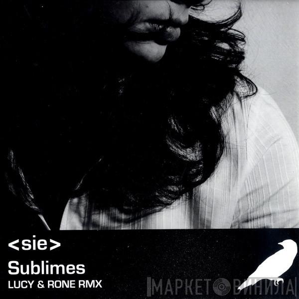 ﹤Sie﹥ - Sublimes (Lucy & Rone Rmx)