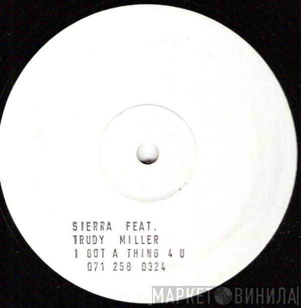 Sierra, Trudy Miller - I Got A Thing 4 U