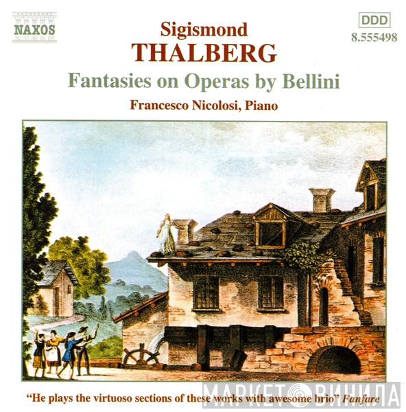 Sigismond Thalberg, Francesco Nicolosi - Fantasies On Operas By Bellini