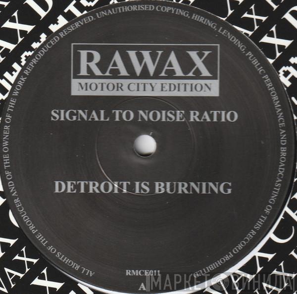 Signal To Noise Ratio - Detroit Is Burning