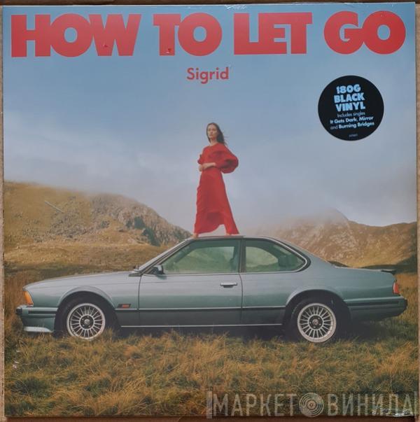 Sigrid  - How To Let Go