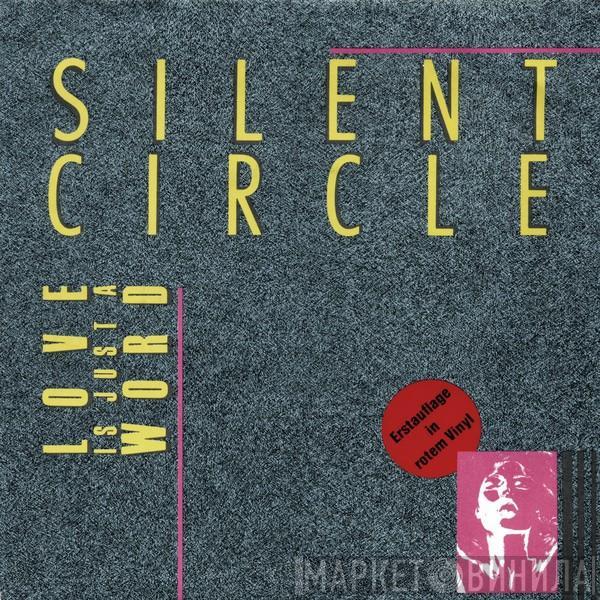 Silent Circle  - Love Is Just A Word